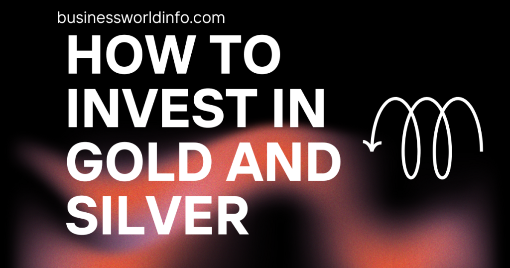 How to Invest in Gold and Silver